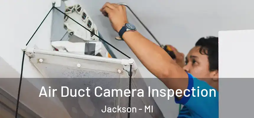 Air Duct Camera Inspection Jackson - MI