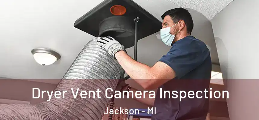 Dryer Vent Camera Inspection Jackson - MI