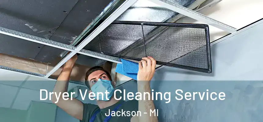 Dryer Vent Cleaning Service Jackson - MI