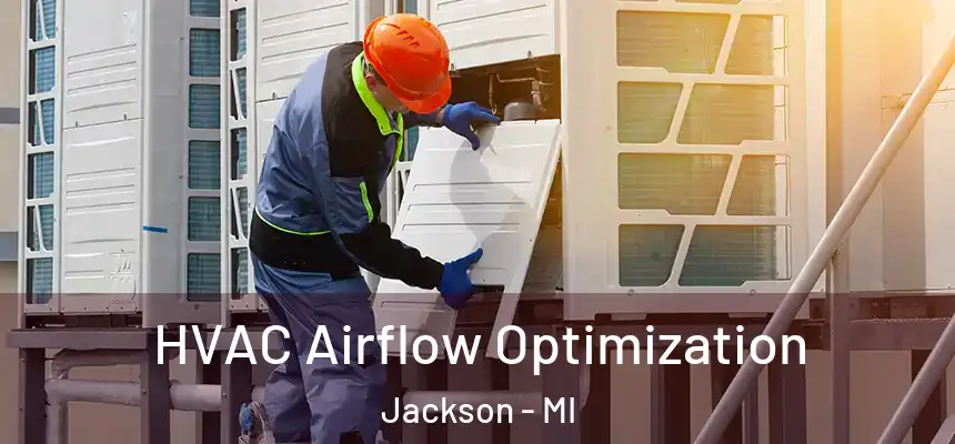 HVAC Airflow Optimization Jackson - MI