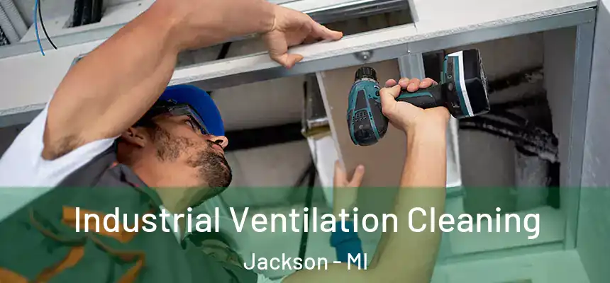  Industrial Ventilation Cleaning Jackson - MI