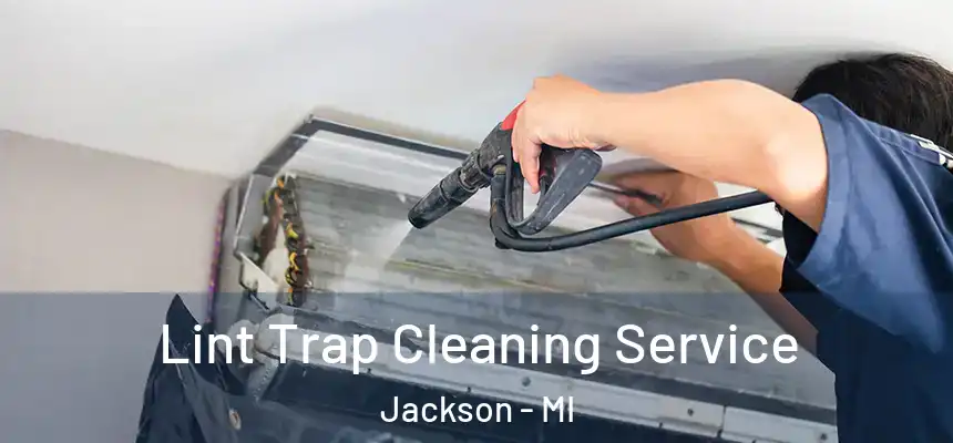  Lint Trap Cleaning Service Jackson - MI