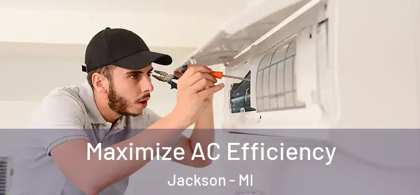  Maximize AC Efficiency Jackson - MI