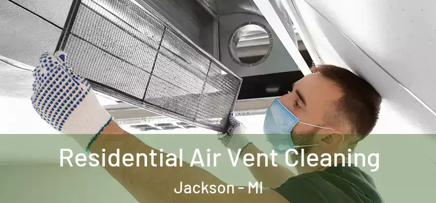  Residential Air Vent Cleaning Jackson - MI